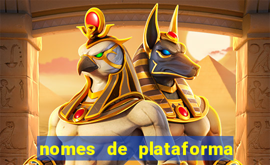 nomes de plataforma de jogos de aposta